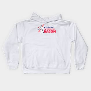 Next Election I'm Voting For Bacon Kids Hoodie